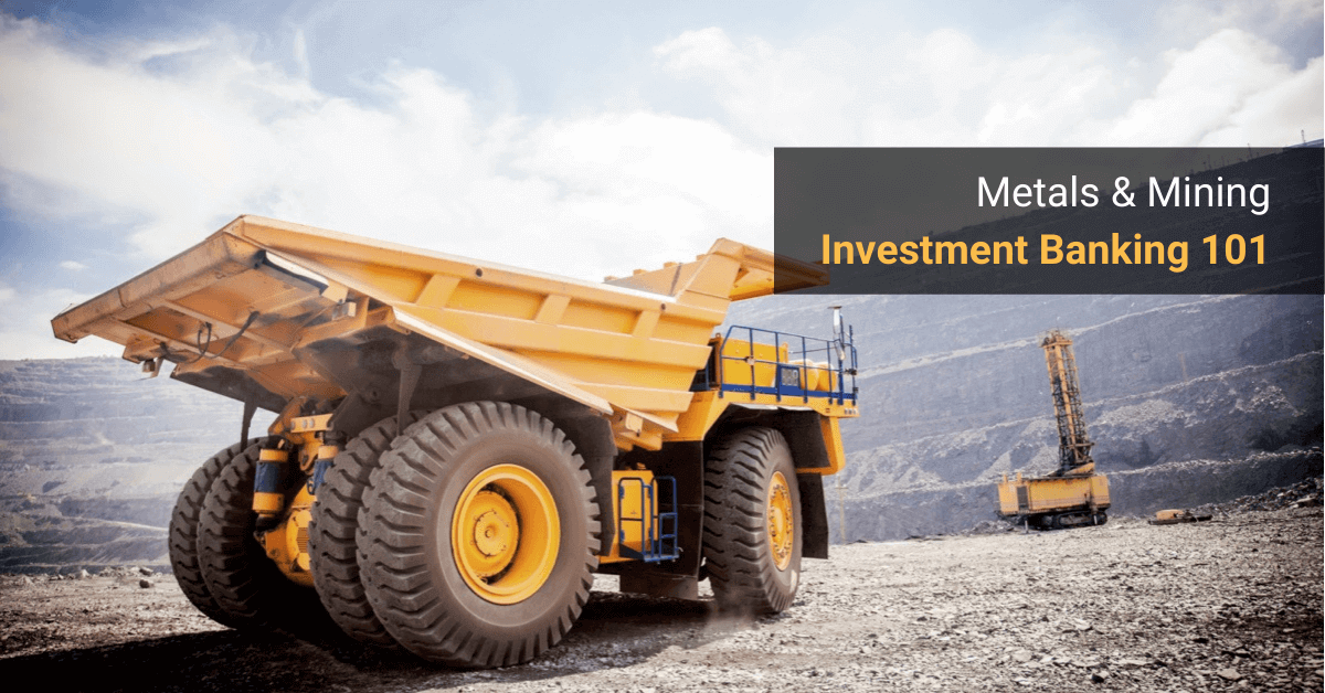 Metals & Mining Investment Banking 101
