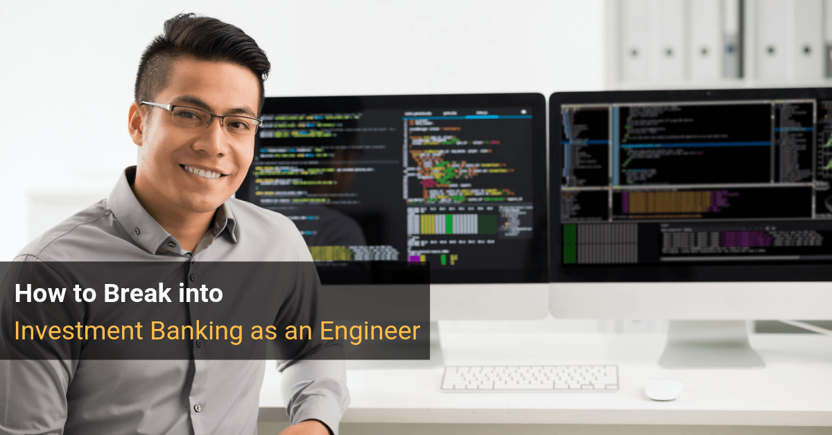 Engineer To Investment Banking Full Tutorial And Tips On Breaking In